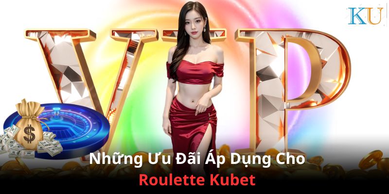 Tham gia chơi Roulette Kubet và nhận các ưu đãi