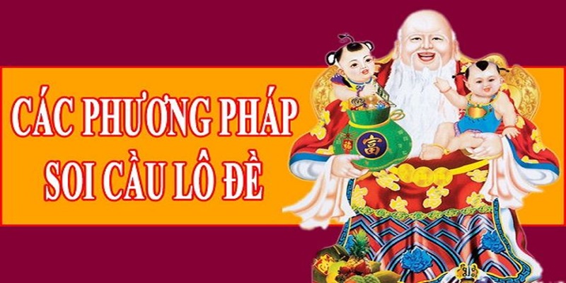 Những phương thức soi cầu lô đề chuẩn nhất hiện nay