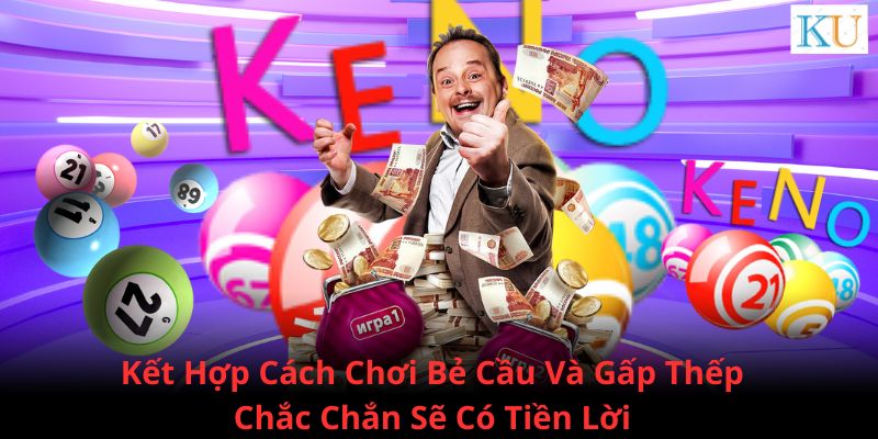 Sử dụng kết hợp 2 phương pháp bẻ cầu và gấp thếp chắc chắn sẽ có lời