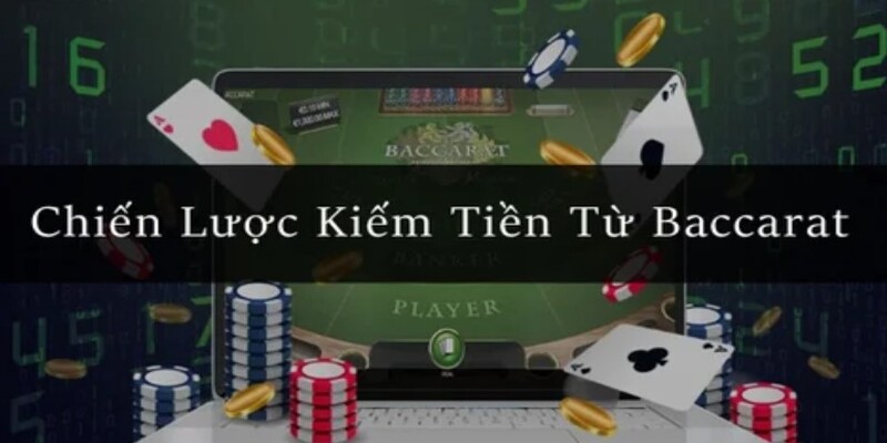 Độ hiệu quả của cách kiếm tiền từ Baccarat